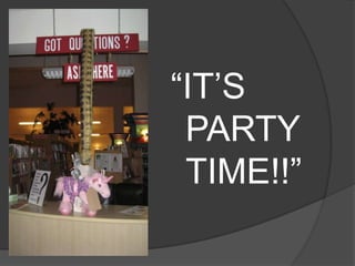“IT’S PARTY TIME!!”