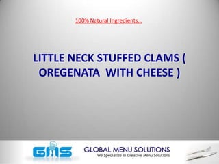 100% Natural Ingredients… LITTLE NECK STUFFED CLAMS ( OREGENATA  WITH CHEESE ) 