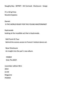 Naughty Boy - SBTRKT – Mr Carmack- Disclosure – Sango
it’s a bit grimey
Novelist Explains
november edition N0.1
2014
£2.50
Magazine
 