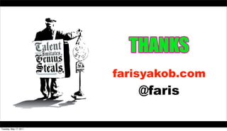 farisyakob.com
                           @faris

Tuesday, May 17, 2011
 