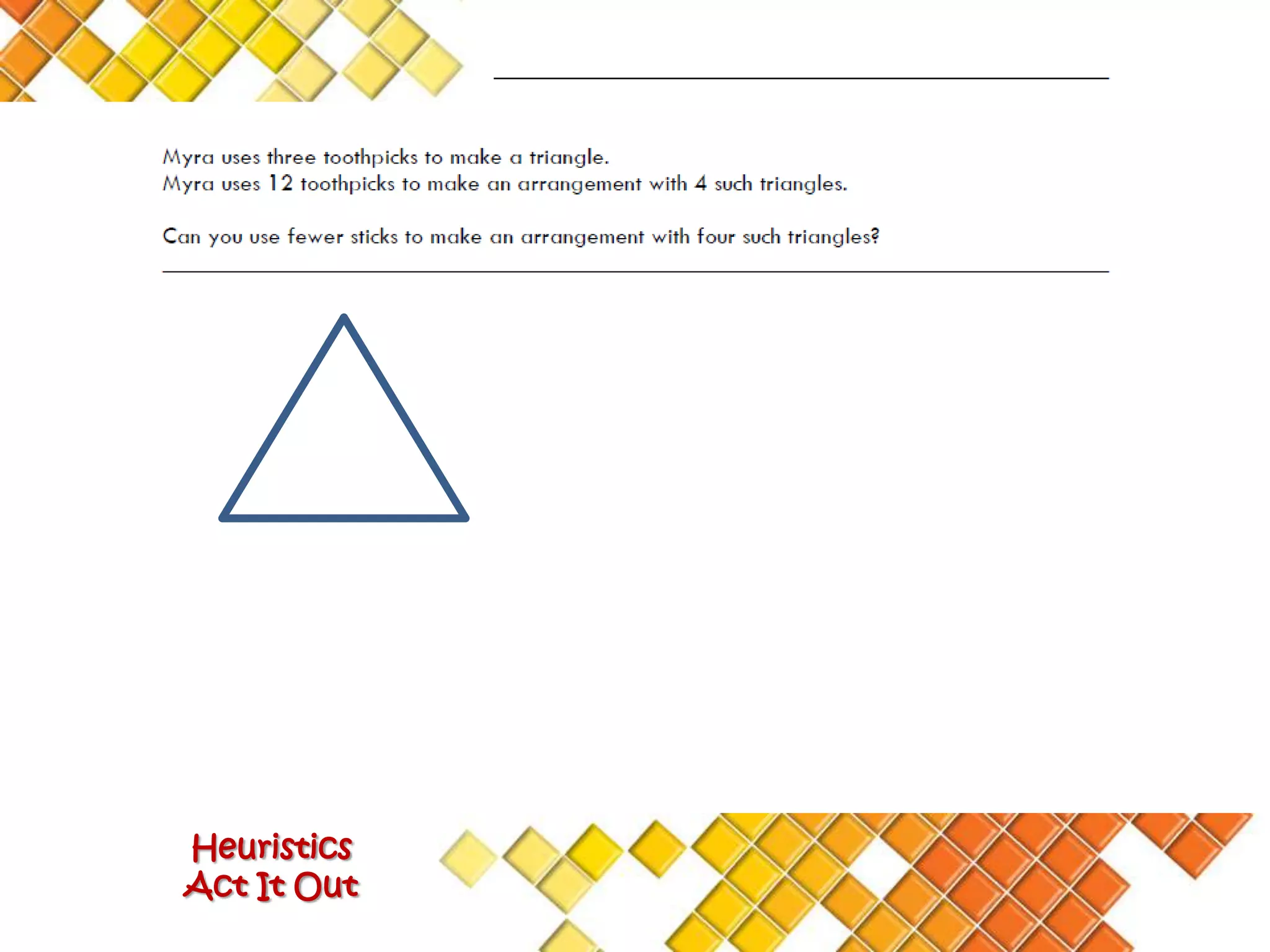 Heuristics
Act It Out
 