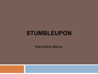 STUMBLEUPON

  Wamwitha Maina
 