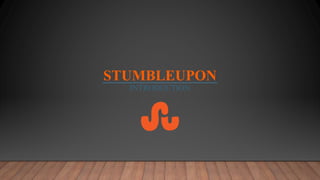 STUMBLEUPON
INTRODUCTION
 