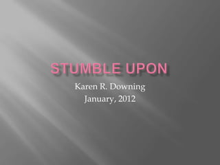 Karen R. Downing
  January, 2012
 