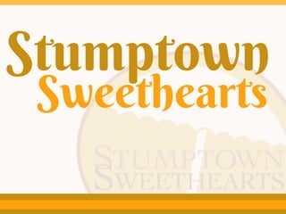 Stumptown
Sweethearts
 