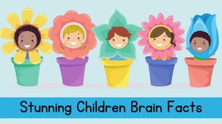 Stunning brain facts in children.pdf