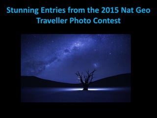 Stunning Entries from the 2015 Nat Geo
Traveller Photo Contest
 