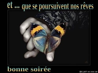 que se poursuivent nos rêves et ... bonne soirée 
