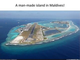 A man-made island in Maldives!
 