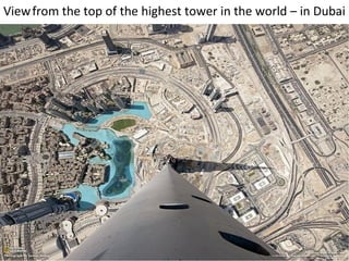 View from the top of the highest tower in the world – in Dubai
 