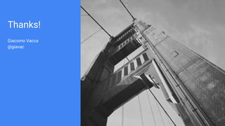 Thanks!
Giacomo Vacca
@giavac
30
 