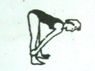 Ankle Hold Walk
      Hold the ankle with hands, legs
relatively straight. Walk forward.
 