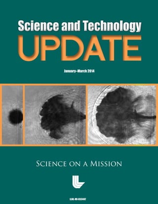 Science and TechnologyScience and Technology
UPDATEUPDATE
Science on a Mission
January–March 2014
LLNL-MI-653447
 