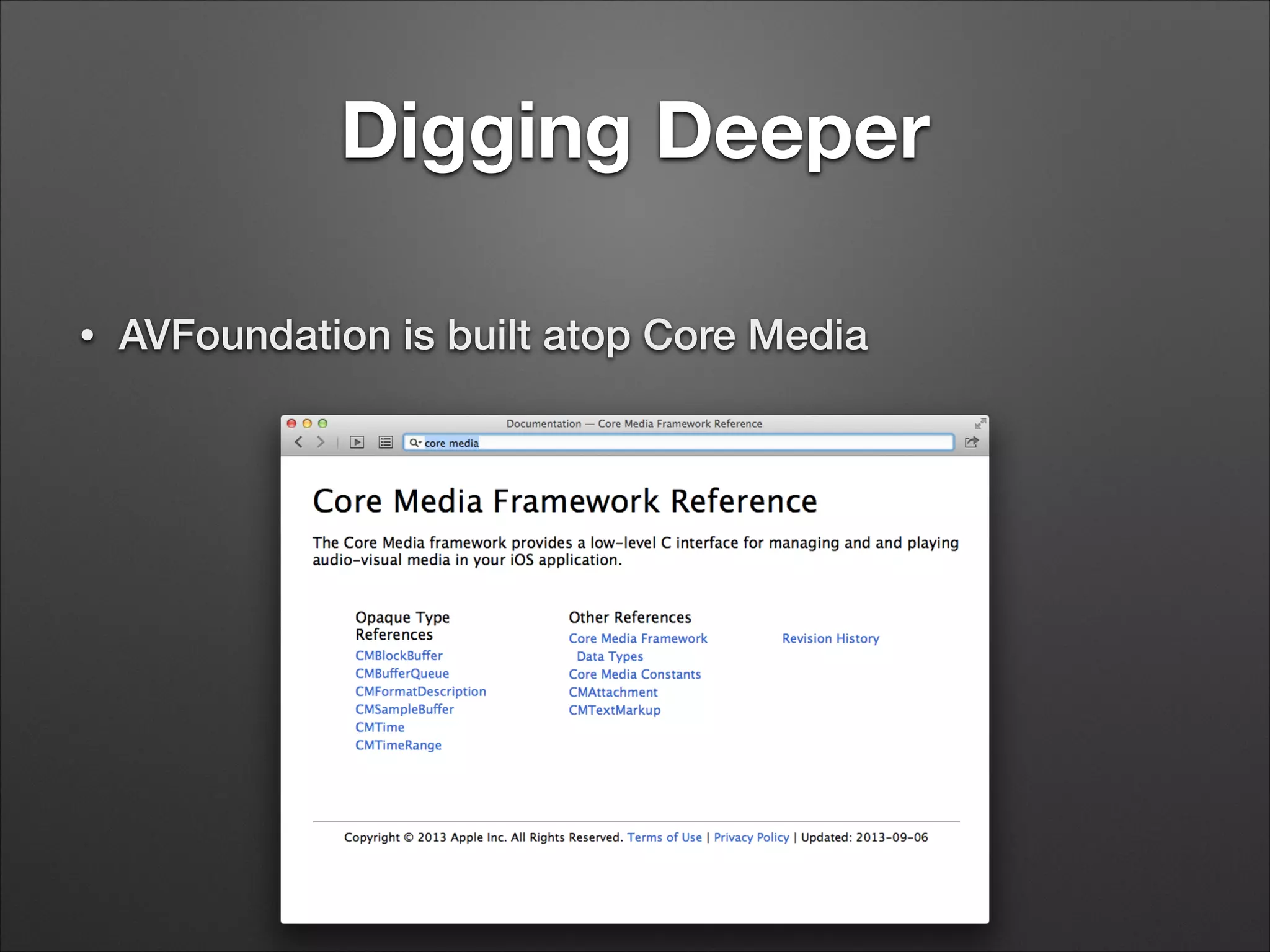 Digging Deeper
• AVFoundation is built atop Core Media
 
