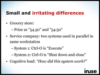 Small and  irritating differences ,[object Object],[object Object],[object Object],[object Object],[object Object],[object Object]