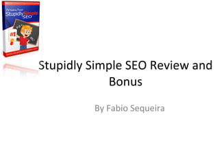 Stupidly Simple SEO Review and Bonus By Fabio Sequeira 