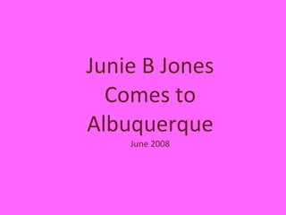 Junie B Jones Comes to Albuquerque June 2008 