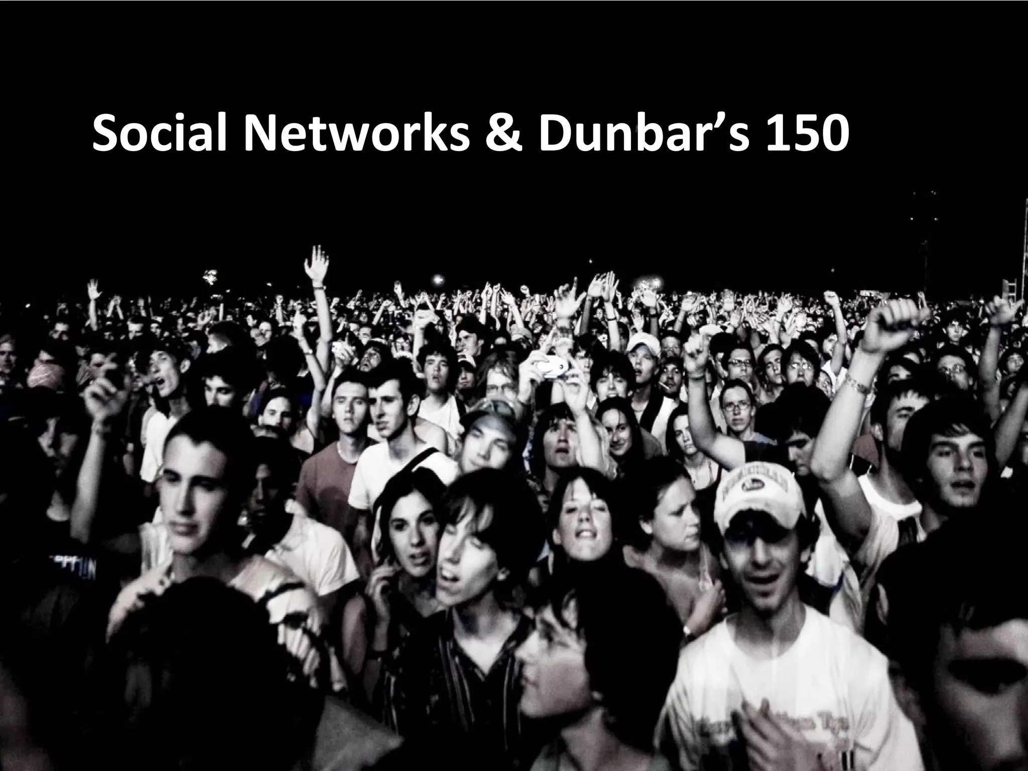 Social Networks & Dunbar’s 150
 