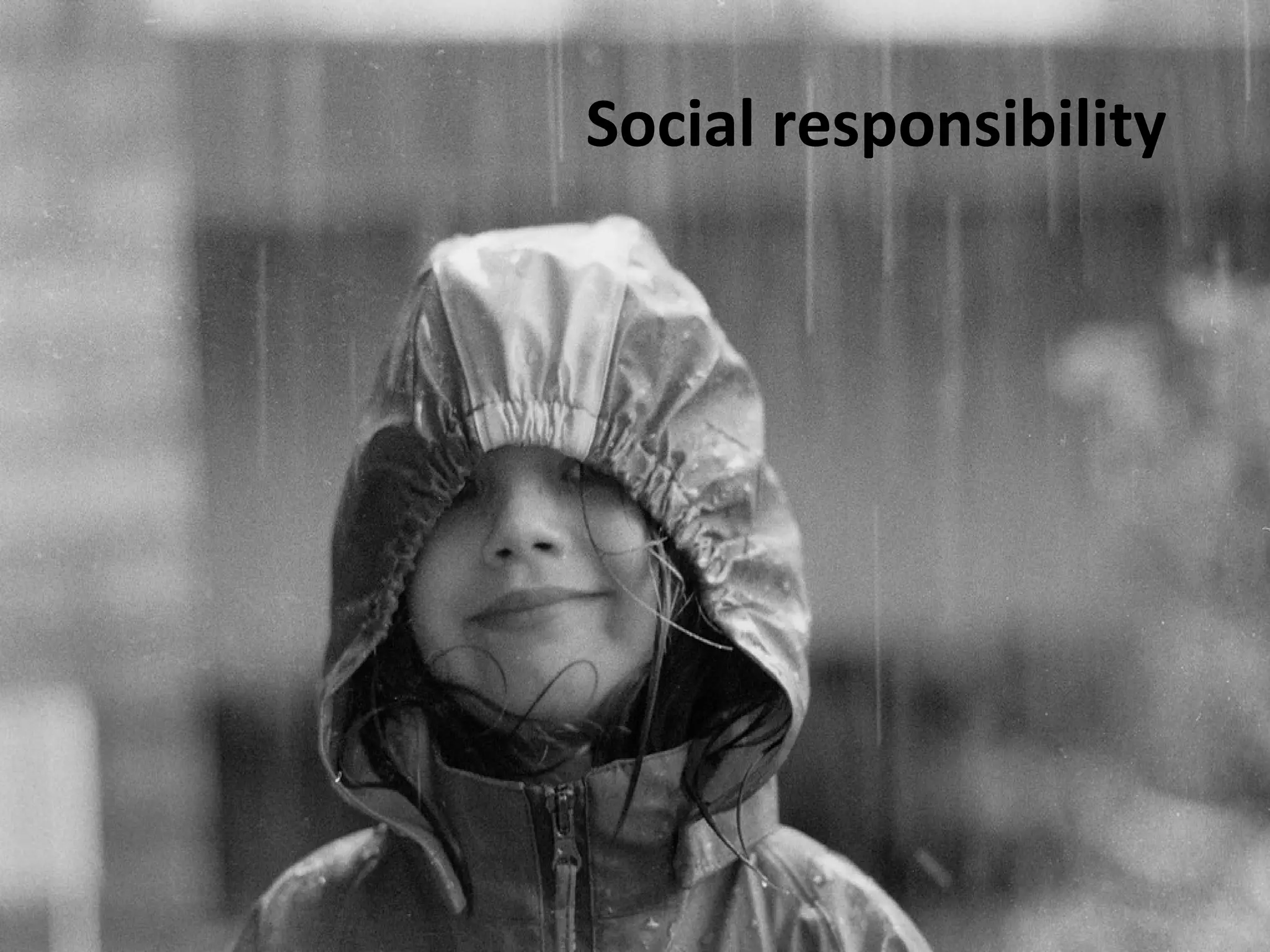 Social responsibility
 