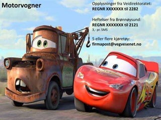 Opplysninger fra Veidirektoratet:
Motorvogner   REGNR XXXXXXX til 2282

              Heftelser fra Brønnøysund:
              REGNR XXXXXXX til 2121
              3,- pr. SMS

              5 eller flere kjøretøy:
              firmapost@vegvesenet.no
 