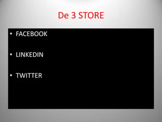 De 3 STORE
• FACEBOOK

• LINKEDIN

• TWITTER
 