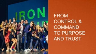FROM
CONTROL &
COMMAND
TO PURPOSE
AND TRUST
 