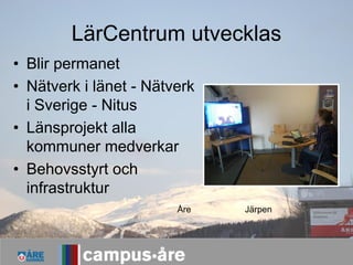 Yrkesutbildningarna
• Campus Åre namnet etableras 2001
• Vi ser möjlighet till utveckling
  – Lockar studenter till Åre
• ...