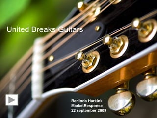 22 september 2009
Sturen op reputatie 1
United Breaks Guitars
Berlinda Harkink
MarketResponse
22 september 2009
 
