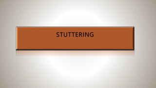 STUTTERING
 