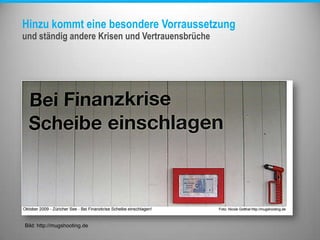 Hinzu kommt eine besondere Vorraussetzung
und ständig andere Krisen und Vertrauensbrüche
Bild: http://mugshooting.de
 