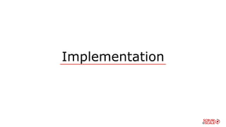 Implementation
 