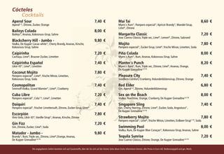 Cócteles				
		 Cocktails
Aperol Sour 	                                                                             7,40	 €                    Mai Tai 	                                                                               8,60	 €
Aperol1,2), Zitrone, Zucker, Orange                                                                                  Myers´s Rum1), Pampero especial1), Apricot Brandy1), Mandel-Sirup,
                                                                                                                     Lime6), Zitrone
Baileys Colada 	                                                                          8,00	 €
Baileys1), Ananas, Kokosnuss-Sirup, Sahne                                                                            Margarita Classic 	                                                                     7,20	 €
                                                                                                                     Jose Cuervo Clásico, Triple sec, Lime6), Lemon6), Zitrone, Salzrand
Blackcherry Hill - Jumbo -	                                                               9,80	 €
Vodka, De Kuyper Cacao white1), Cherry Brandy, Ananas, Kirsche,                                                      Mojito 	                                                                                7,80	 €
Kokosnuss-Sirup, Sahne                                                                                               Pampero especial1), Zucker-Sirup, Lime6), frische Minze, Limetten, Soda

Caipirinha 	                                                                              7,20	 €                    Piña Colada 	                                                                           8,00	 €
Cachaça, Lime6), Brauner Zucker, Limetten                                                                            Myers´s Rum1), Rum, Ananas, Kokosnuss-Sirup, Sahne

Caipirinha Español 	                                                                      7,40	 €                    Planter´s Punch 	                                                                       8,20	 €
Likör 431), Lime6), Limetten                                                                                         Myers´s Rum1), Rum, Triple sec, Zitrone, Lime6), Ananas, Orange,
                                                                                                                     De Kuyper Grenadine1,6,14)
Coconut Mojito 	                                                                          7,80	 €
Pampero especial1), Lime6), frische Minze, Limetten,                                                                 Pleasure City 	                                                                         7,40	 €
Kokosnuss-Sirup, Soda                                                                                                Southern Comfort, Cranberry, Holunderblütensirup, Zitrone, Orange

Cosmopolitan 	                                                                            7,40	 €                    Red Elder 	                                                                             6,80	 €
Smirnoff Vodka, Grand Marnier1), Lime6), Cranberry                                                                   Gin, Aperol1,2), Zitrone, Holunderblütensirup

Cuba Libre 	                                                                              7,20	 €                    Sex on the Beach 	                                                                      8,00	 €
Pampero especial1), Cola1,3), Lime6), Limetten                                                                       Vodka, Peachtree, Orange, Cranberry, De Kuyper Grenadine1,6,14)

Daiquiri 	                                                                                7,40	 €                    Singapore Sling 	                                                                       7,40	 €
Pampero especial1), frischer Limettensaft, Zitrone, Zucker-Sirup, Lime6)                                             Gin, Cherry Heering, Zitrone, Lime6), Zucker, Soda, Angostura1) ,
                                                                                                                     De Kuyper Grenadine1,6,14)
Escorpión 	                                                                               7,80	 €
Vino tinto, Likör 431), Vanille-Sirup1), Ananas, Kirsche, Zitrone                                                    Strawberry Mojito 	                                                                     7,80	 €
                                                                                                                     Pampero especial1), Lime6), frische Minze, Limetten, Erdbeer-Sirup1,14), Soda
Gin Fizz 	                                                                                7,20	 €
Gin, Zitrone, Zucker, Lime6), Soda                                                                                   Swimming Pool 	                                                                         8,00	 €
                                                                                                                     Vodka, Rum, De Kuyper Blue Curaçao1), Kokosnuss-Sirup, Ananas, Sahne
Matador - Jumbo - 	                                                                       9,80	 €
Brandy1), Rum, Triple sec, Zitrone, Lime6),Orange, Ananas,                                                           Tequila Sunrise 	                                                                       7,20	 €
De Kuyper Grenadine1,6,14)                                                                                           Jose Cuervo Clásico, Zitrone, Orange, De Kuyper Grenadine1,6,14)


                   Die angegebenen Zahlen beziehen sich auf Zusatzstoffe, über die Sie sich auf der letzten Seite dieser Karte informieren können. Alle Preise in Euro inkl. Bedienungsgeld und ges. MwSt.
 