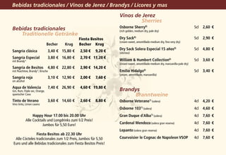Bebidas tradicionales / Vinos de Jerez / Brandys / Licores y mas
                                                                      Vinos de Jerez                                                           	
                                                                      	       Sherries
Bebidas tradicionales			                                              Osborne Sherry8)	                                            5cl   2,60	 €
                                                                      (rich golden, medium dry, pale dry)
		 Traditionelle Getränke
 				                                             F
                                                  	 iesta Besitos     Dry Sack8)	                                                  5cl   2,90	 €
                                                                      (cream-sweet, amontillado-medium dry, fino-very dry)
 	 Becher	 Krug                                   Becher Krug
                                                  	
                                                                      Dry Sack Solera Especial 15 años8)	                          5cl   4,80	€
Sangría clásica	                3,40	€ 	 15,80	€ 	 2,50	€ 	 9,20	€    (oloroso)
Sangría Especial	               3,80	€ 	 16,80	€ 	 2,70	€ 	 11,20	€
mit Brandy1)                                                          William  Humbert Collection8) 	                             5cl   3,60	 €
                                                                      (cream-sweet, amontillado-medium dry, manzanilla-pale dry)
Sangría de Besitos	 4,80	€ 	 22,80	€ 	 2,90	€ 	 14,20	€
mit Peachtree, Brandy1), Kirsche                                      Emilio Hidalgo8)	                                            5cl   3,40	 €
                                                                      (cream, amontillado, manzanilla)
Sangría roja	                   3,10	€ 	 12,90	€ 	 2,00	€ 	 7,60	€
sin alcohol

Aqua de Valencia	               7,40	€ 	 26,90	€ 	 4,60	€ 	 19,80	€
Gin, Rum, Triple sec, Orange,                                         Brandys                                                                      	
spanischer Cava                                                       	    Branntweine
Tinto de Verano	                3,60	€ 	 14,60	€ 	 2,60	€ 	 8,80	€    Osborne Veterano1) (solera)	                                 4cl   4,20	 €
Vino tinto, Limon casera
                                                                      Osborne 1031) (solera)	                                      4cl   4,60	 €
                   Happy Hour 17.00 bis 20.00 Uhr                     Gran Duque d´Alba1) (solera)	                                4cl   7,60	 €
              Alle Cocktails und Longdrinks zum 1/2 Preis!
                         Jumbos für 5,50 Euro!                        Cardenal Mendoza (solera gran reserva)	                      4cl   7,60	 €
                                                                      Lepanto (solera gran reserva)	                               4cl   7,60	 €
                Fiesta Besitos ab 22.30 Uhr
  Alle Cócteles tradicionales zum 1/2 Preis, Jumbos für 5,50          Courvoisier le Cognac de Napoleon VSOP	                      4cl   7,60	 €
 Euro und alle Bebidas tradicionales zum Fiesta Besitos Preis!
 