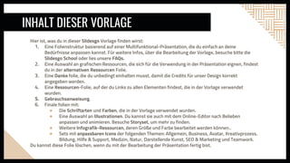 INHALT DIESER VORLAGE
Hier ist, was du in dieser Slidesgo Vorlage finden wirst:
1. Eine Folienstruktur basierend auf einer Multifunktional-Präsentation, die du einfach an deine
Bedürfnisse anpassen kannst. Für weitere Infos, über die Bearbeitung der Vorlage, besuche bitte die
Slidesgo School oder lies unsere FAQs.
2. Eine Auswahl an grafischen Ressourcen, die sich für die Verwendung in der Präsentation eignen, findest
du in der alternativen Ressourcen Folie.
3. Eine Danke folie, die du unbedingt einhalten musst, damit die Credits für unser Design korrekt
angegeben werden.
4. Eine Ressourcen-Folie, auf der du Links zu allen Elementen findest, die in der Vorlage verwendet
wurden.
5. Gebrauchsanweisung.
6. Finale folien mit:
● Die Schriftarten und Farben, die in der Vorlage verwendet wurden.
● Eine Auswahl an Illustrationen. Du kannst sie auch mit dem Online-Editor nach Belieben
anpassen und animieren. Besuche Storyset, um mehr zu finden.
● Weitere Infografik-Ressourcen, deren Größe und Farbe bearbeitet werden können..
● Sets mit anpassbaren Icons der folgenden Themen: Allgemein, Business, Avatar, Kreativprozess,
Bildung, Hilfe & Support, Medizin, Natur, Darstellende Kunst, SEO & Marketing und Teamwork.
Du kannst diese Folie löschen, wenn du mit der Bearbeitung der Präsentation fertig bist.
 