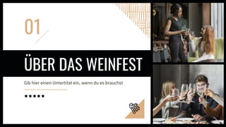 ÜBER DAS WEINFEST
Gib hier einen Untertitel ein, wenn du es brauchst
01
 