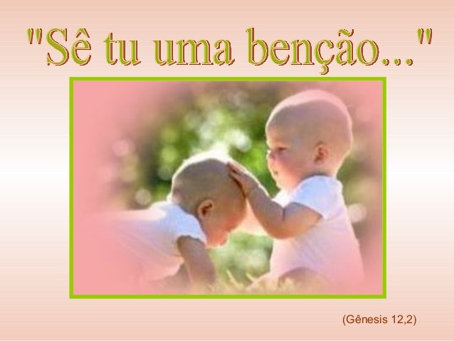 Sê tu Uma Bênção!