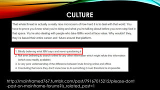 CULTURE
http://mainframed767.tumblr.com/post/79167015212/please-dont
-post-on-mainframe-forums?is_related_post=1
 
