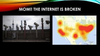 MOM!! THE INTERNET IS BROKEN
 