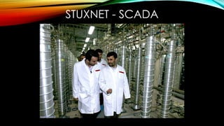 STUXNET - SCADA
 
