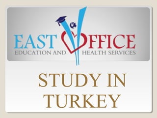 STUDY IN
TURKEY