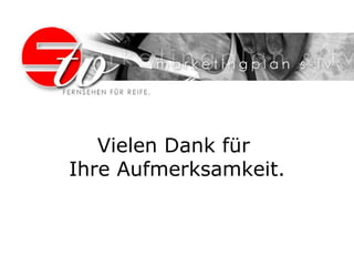 Vielen Dank für  Ihre Aufmerksamkeit. 
