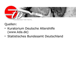 Quellen: Kuratorium Deutsche Altershilfe (www.kda.de) Statistisches Bundesamt Deutschland 