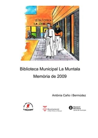 Biblioteca Municipal La Muntala
      Memòria de 2009



                Antònia Caño i Bermúdez
 