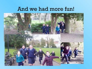 And we had more fun!
 