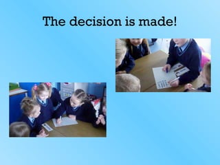 The decision is made!
 