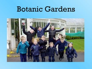 Botanic Gardens
 