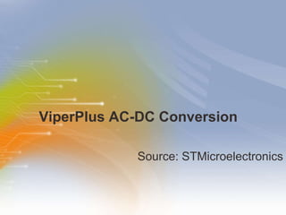 ViperPlus AC-DC Conversion ,[object Object]