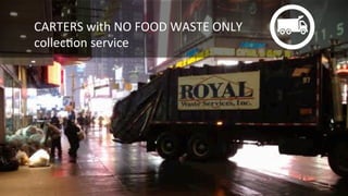 CARTERS	
  with	
  NO	
  FOOD	
  WASTE	
  ONLY	
  
collecKon	
  service	
  
	
  
 