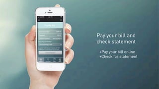 VITA	
  
-­‐-­‐-­‐	
  
Pay your bill and
check statement
+Pay your bill online
+Check for statement
 