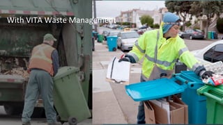 With	
  VITA	
  Waste	
  Management	
  
 